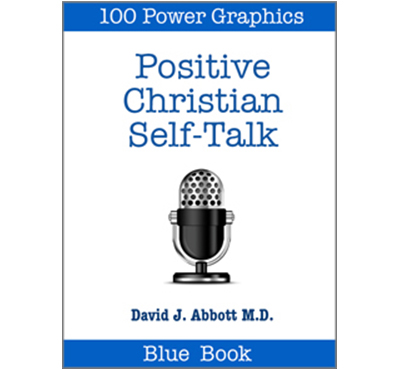 Positive Christian Self Talk - David J. Abbott M.D. - Positive Thinking Doctor.com