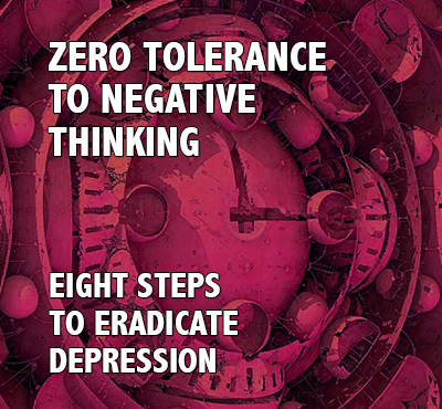 Zero Tolerance To Negative Thinking - David J. Abbott M.D.